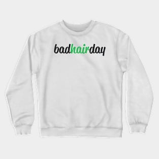 Bad hair day Crewneck Sweatshirt